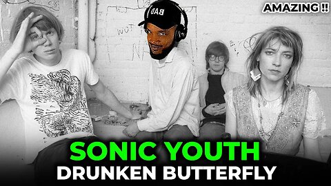 🎵 Sonic Youth - Drunken Butterfly REACTION