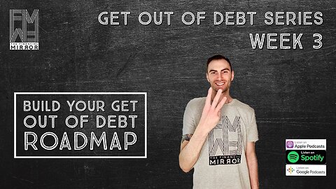 Build Your Get Out Of Debt Roadmap | Get Out Of Debt Series: Step 3 | The Financial Mirror