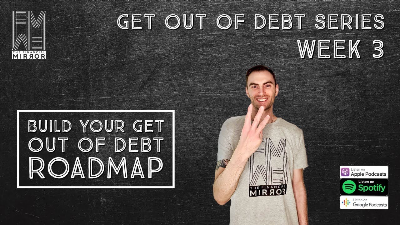 Build Your Get Out Of Debt Roadmap | Get Out Of Debt Series: Step 3 | The Financial Mirror