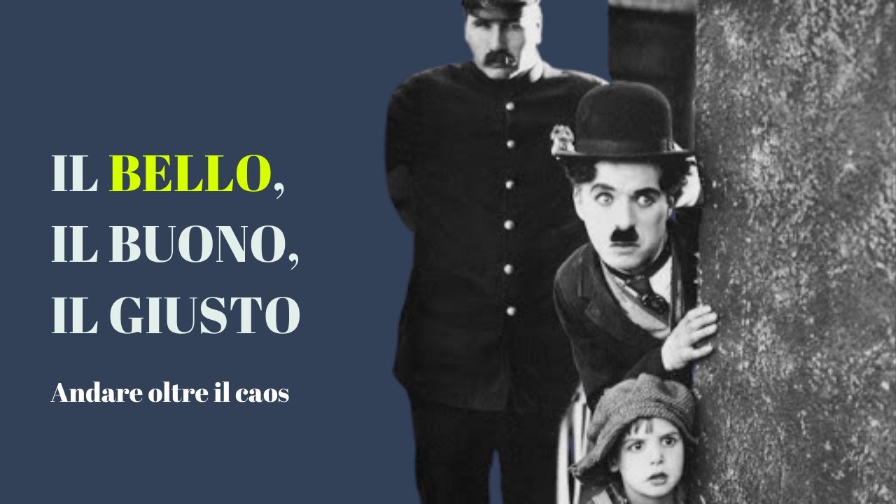 IL BELLO, IL BUONO E IL GIUSTO - Andare oltre il caos