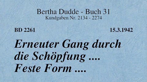 BD 2261 - ERNEUTER GANG DURCH DIE SCHÖPFUNG .... FESTE FORM ....