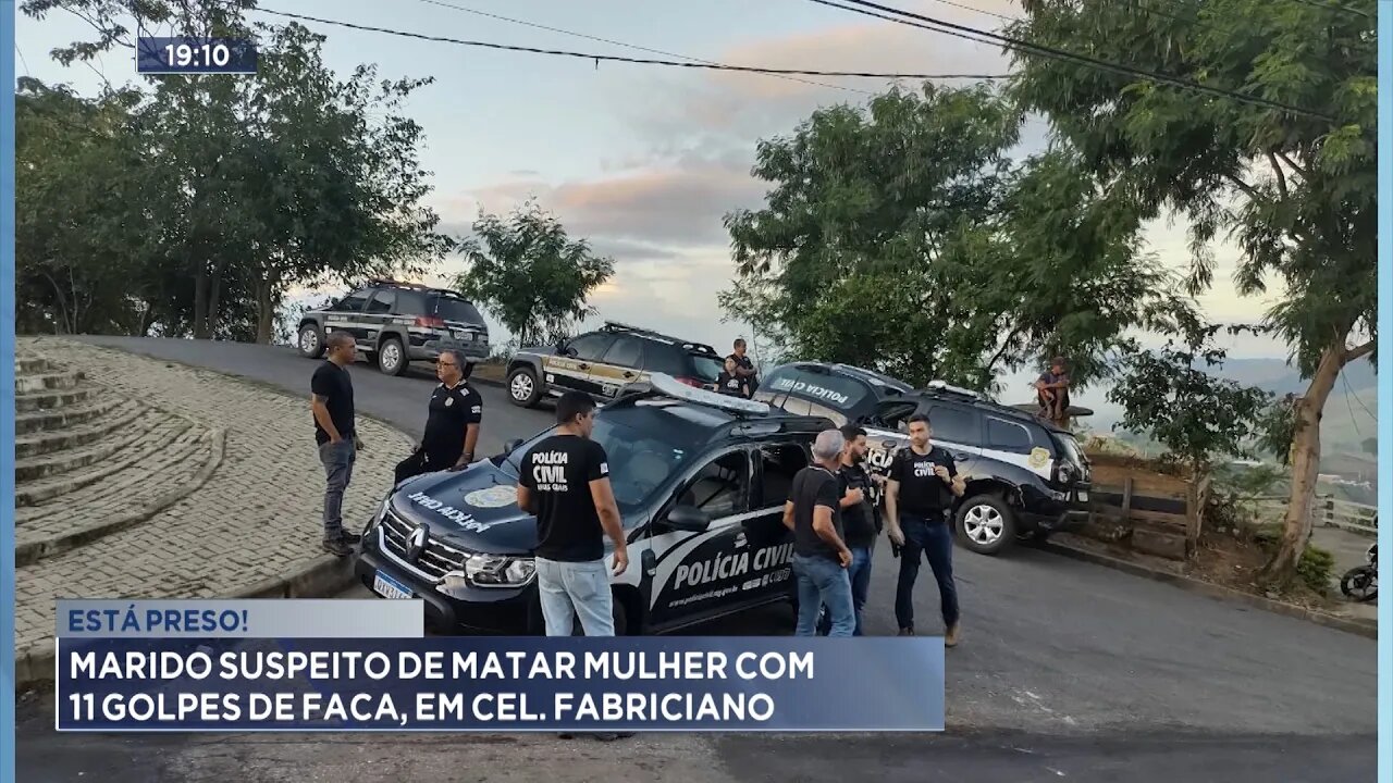 Está Preso: Marido Suspeito de Matar Mulher com 11 Golpes de Faca, em Cel. Fabriciano.