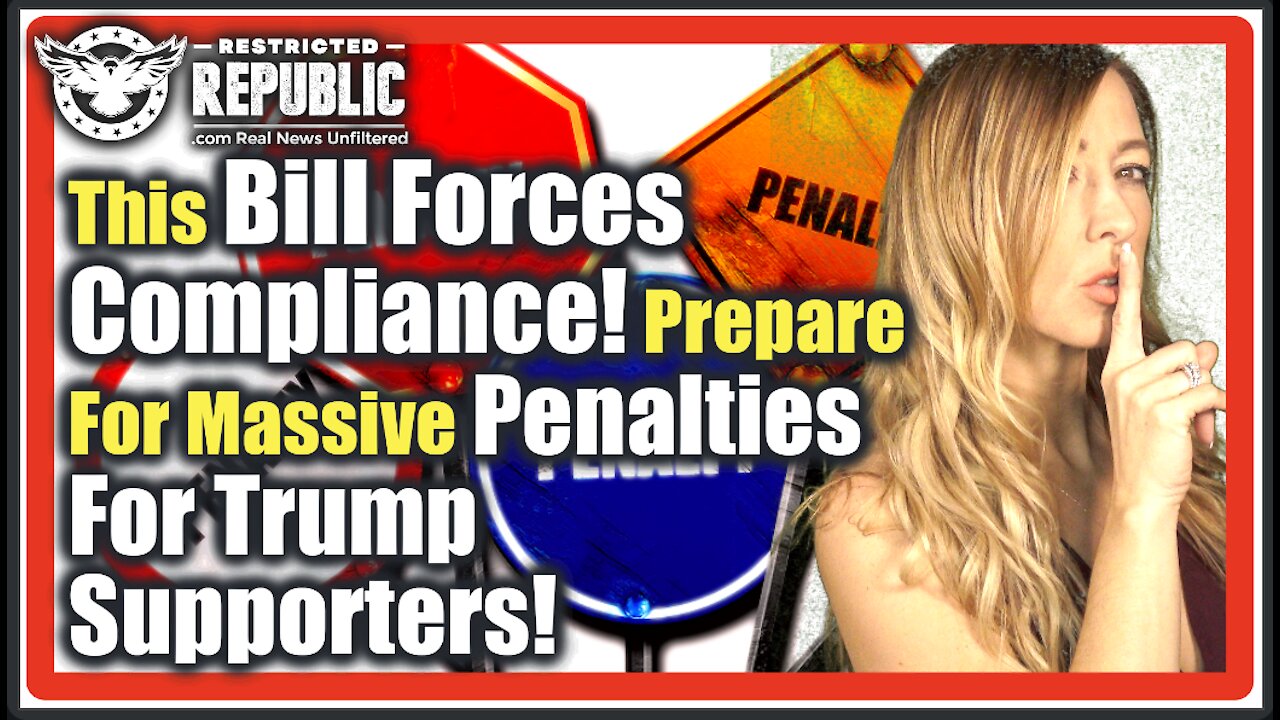 This Bill Will Force You To Comply! It’s Bad! Prepare For Massive Penalties For Trump Supporters!