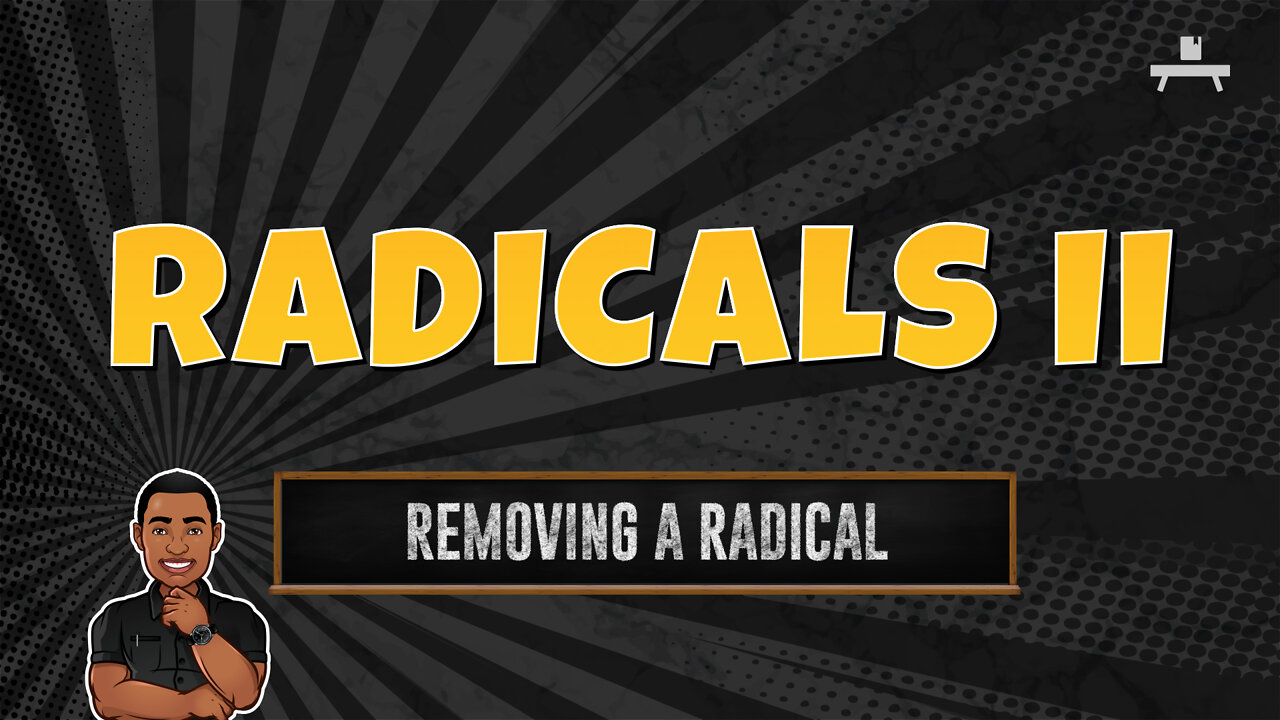 Radicals | Removing a Radical