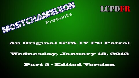 GTA IV PC Patrols - 01/18/2012 - Part 2 (Edited Version)