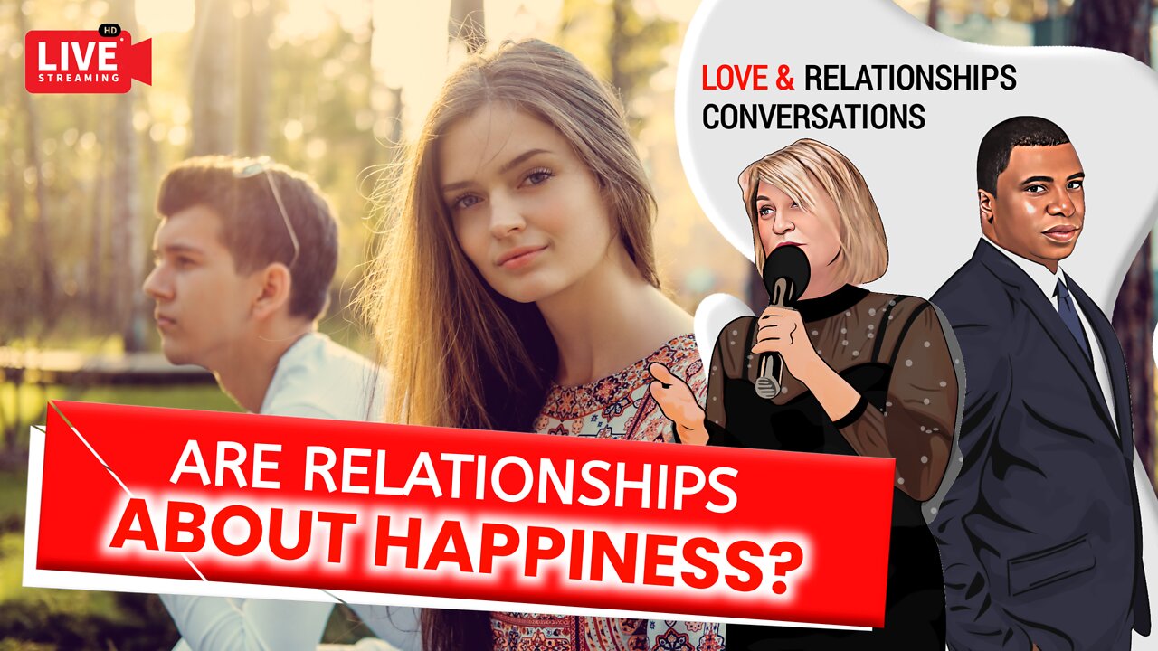 Are Relationships About Happiness?