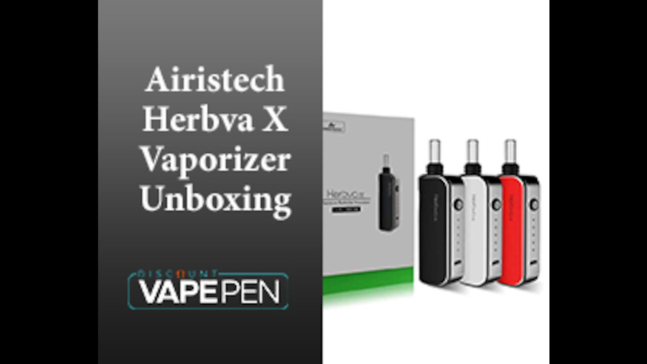 Airistech Herbva X Vaporizer Unboxing