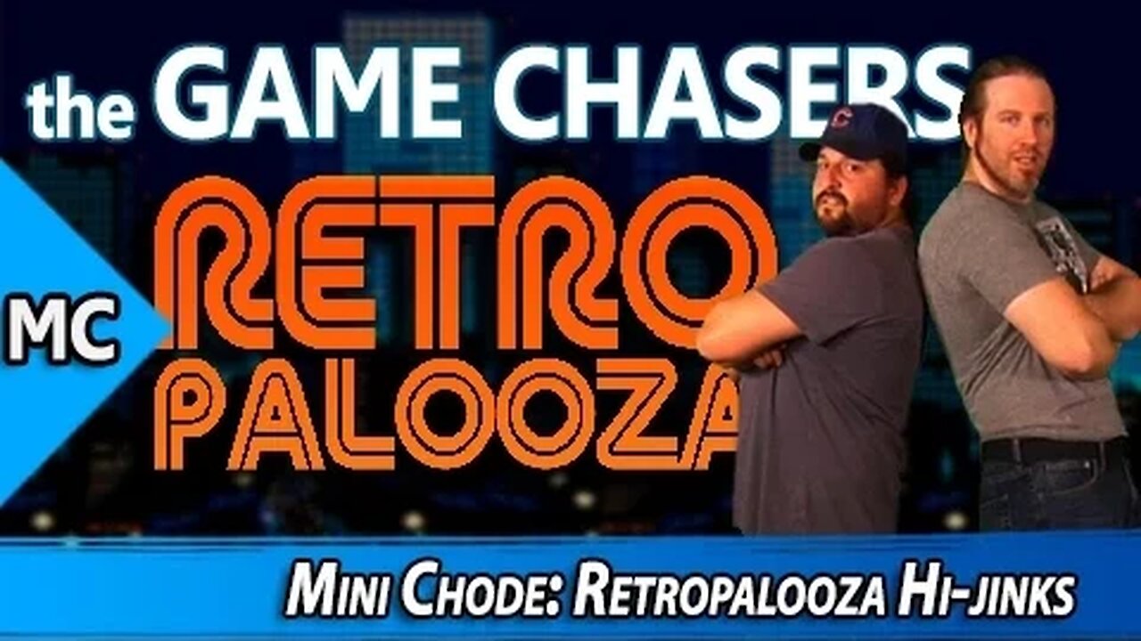 The Game Chasers Mini Chode: Retropalooza Hi-jinks