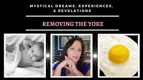 Removing the Yoke / Mystical Dreams and Experiences