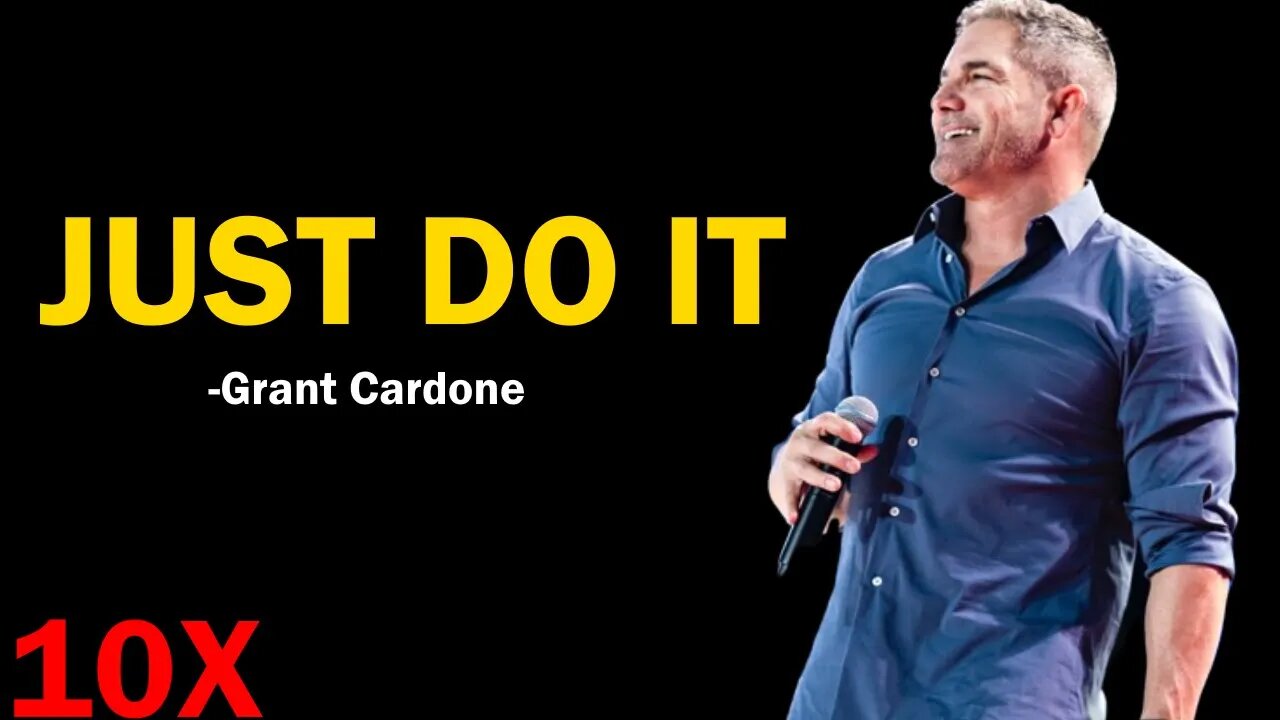 Grant Cardone Motivation - JUST DO IT