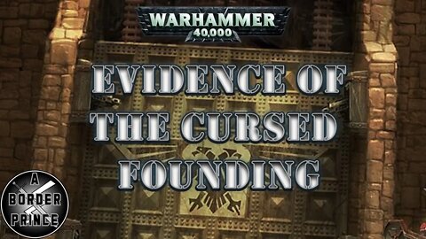 Warhammer 40k Lore: Evidence of The Cursed Founding