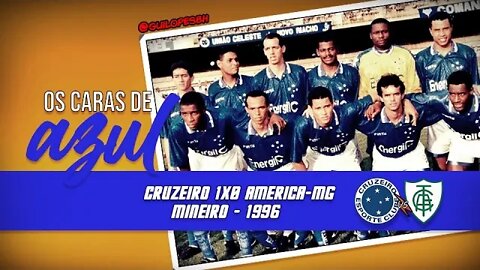 Cruzeiro 1x0 América-MG (Mineiro 1996) Os caras de azul - Ep. 11