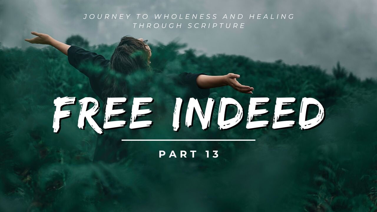 Free Indeed - Part 13 - Inner Healing