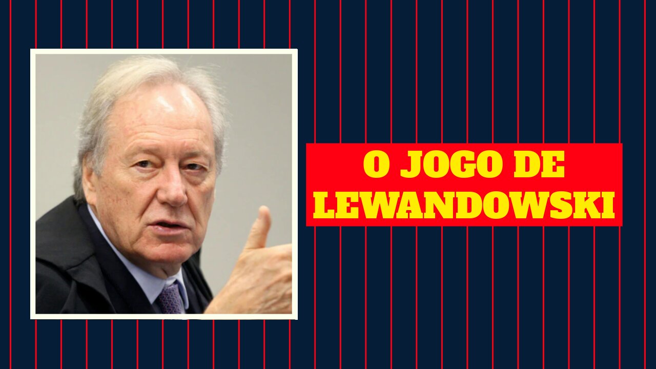 O JOGO DE LEWANDOWSKI PARA SER O NOVO MINISTRO DA INJUSTIÇA.