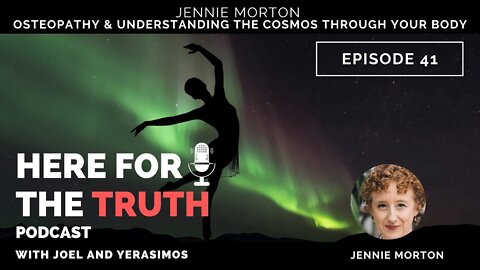 Episode 41 - Jennie Morton | Osteopathy And Understanding The Cosmos Through The Body