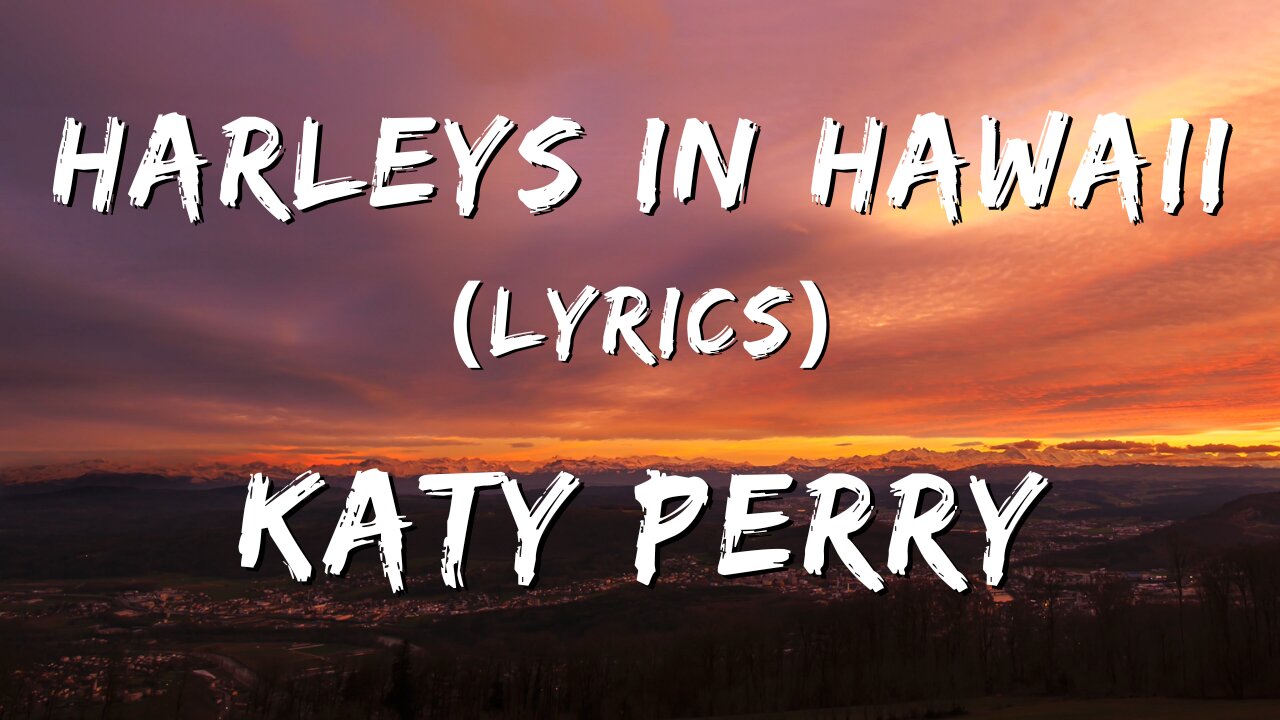 Harleys In Hawaii (Lyrics) - Katy Perry