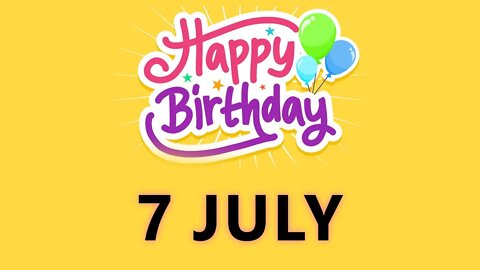 Happy Birthday to all who have Birthday on 7 July - Birthday Wish From Birthday Bash