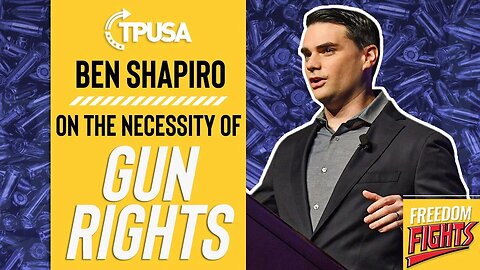 Ben Shapiro | The NECESSITY of Gun Rights