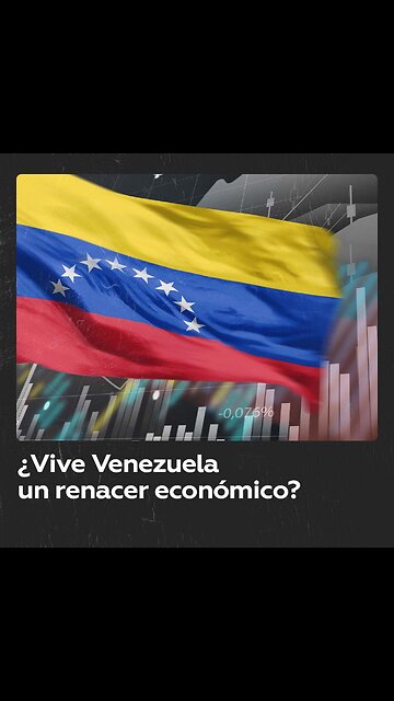La economía de Venezuela: ¿qué ha cambiado?