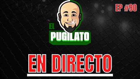 El Pugilato EN DIRECTO- EP#89