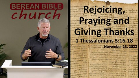 Rejoicing, Praying and Giving Thanks (1 Thessalonians 5:16-18)