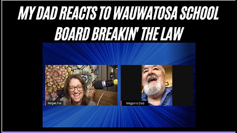 My Dad Reacts to Wauwatosa School Board Breaking the Law 