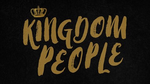 Kingdom People (Sermon 03 14 21)