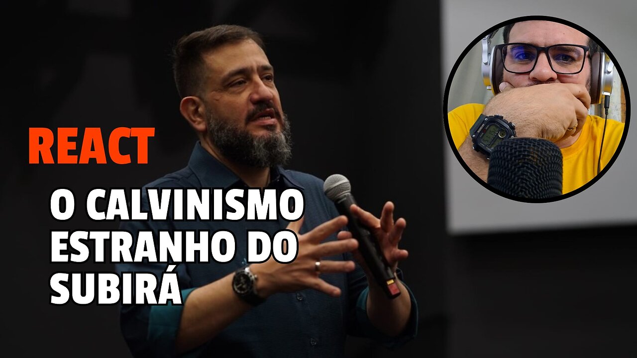 Reagindo ao Subirá sobre o calvinismo