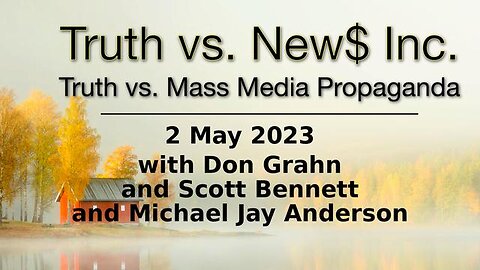 Truth vs. NEW$ 1 (2 May 2023) with Don Grahn, Scott Bennett, and Michael Jay Anderson