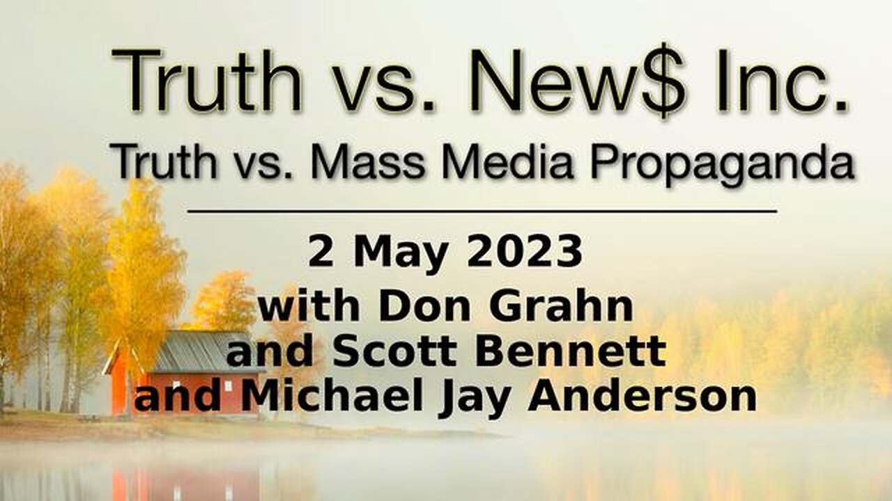 Truth vs. NEW$ 1 (2 May 2023) with Don Grahn, Scott Bennett, and Michael Jay Anderson