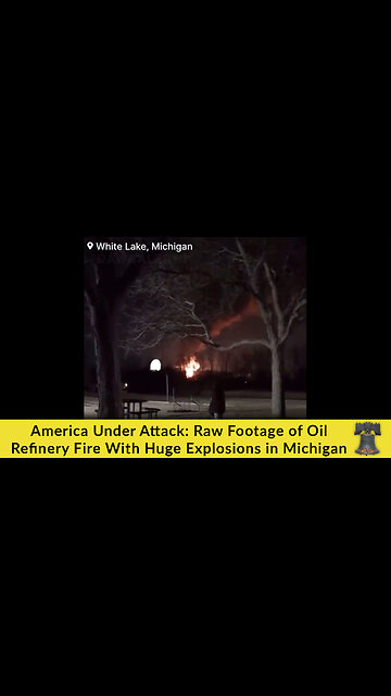 America Under Attack: Raw Footage of Oil Refinery Fire With Huge Explosions in Michigan