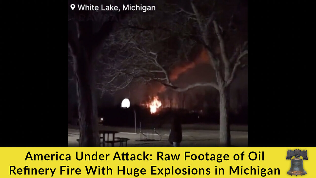 America Under Attack: Raw Footage of Oil Refinery Fire With Huge Explosions in Michigan