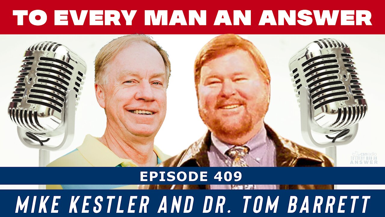 Episode 409 - Dr. Tom Barrett and Mike Kestler on To Every Man An Answer