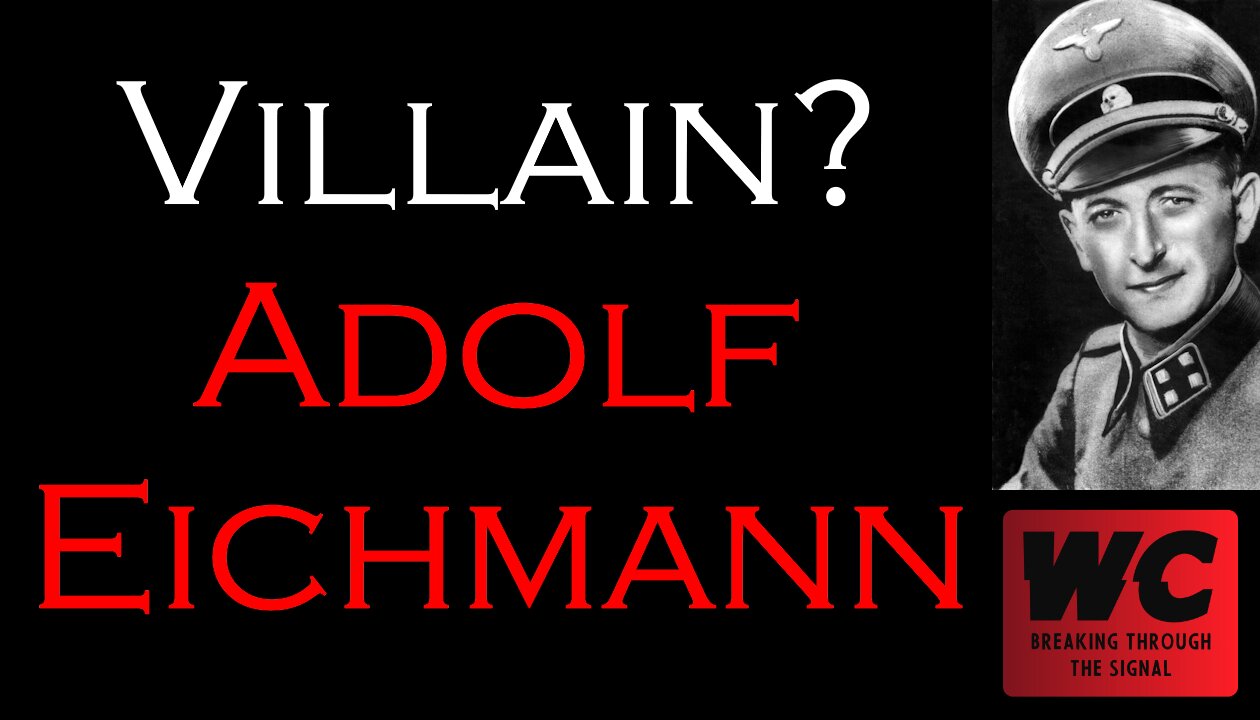 Villain? Adolf Eichmann