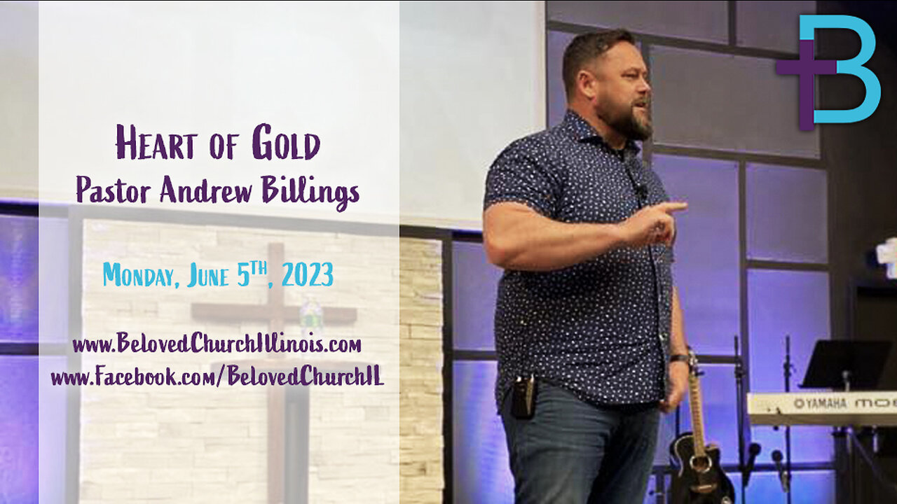 June 5, 2023: Heart of Gold (Pastor Andrew Billings)