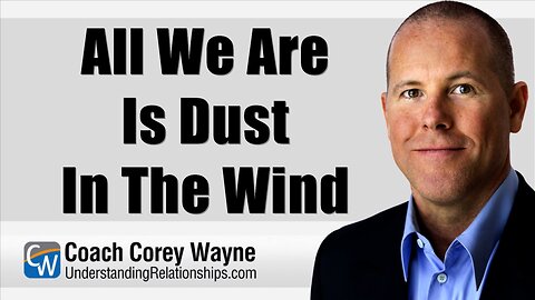 All We Are Is Dust In The Wind