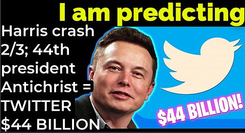 I am predicting: Harris' crash Feb 3; 44th president is Antichrist = TWITTER $44 BILLION