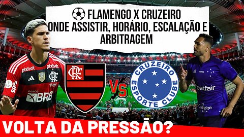 ⚽ FLAMENGO X CRUZEIRO ONDE ASSISTIR, HORÁRIO, ESCALAÇÃO E ARBITRAGEM