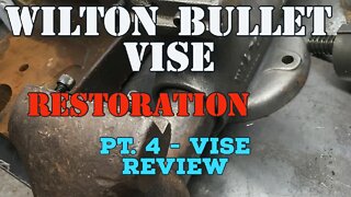 Wilton Bullet Vise Restoration - Pt. 4 Review of the Vise