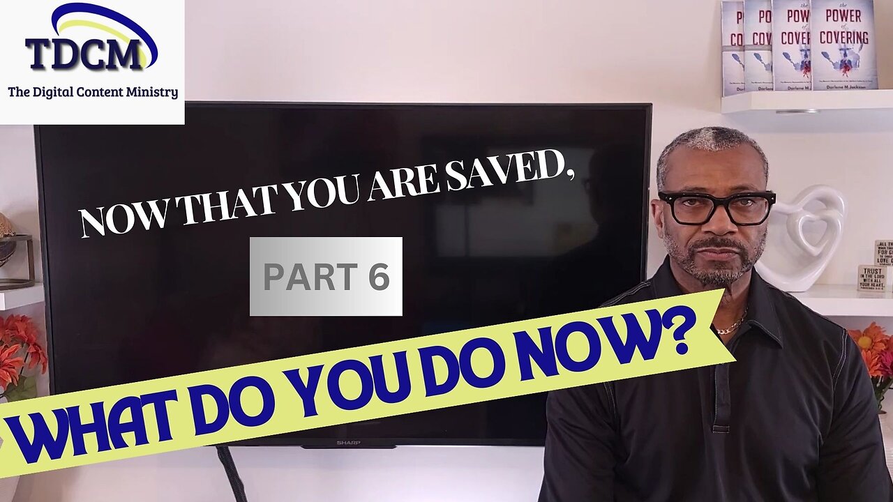 TDC Ministry Development Series: What do you do now, now that you are saved? Part 6