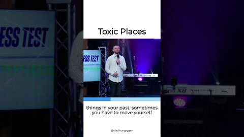 Remove Yourself From Toxic Places