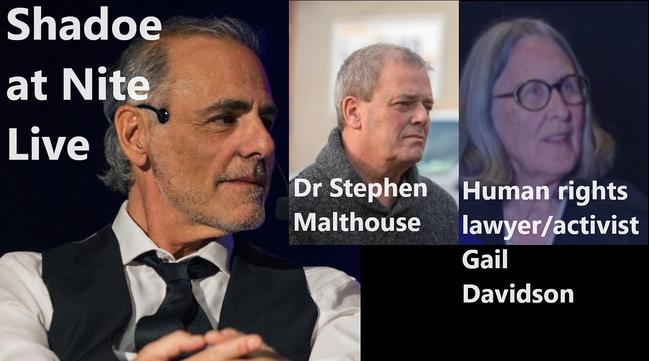 Shadoe at Nite Weds Nov. 8th/2023 w/Dr. Stephen Malthouse and Lawyer Gail Davidson