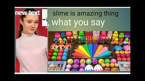 Slime is amazing thing.