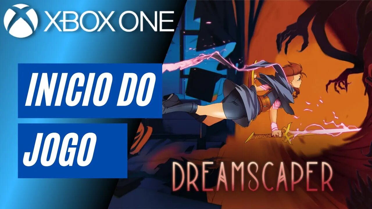 DREAMSCAPER - INÍCIO DO JOGO (XBOX ONE)