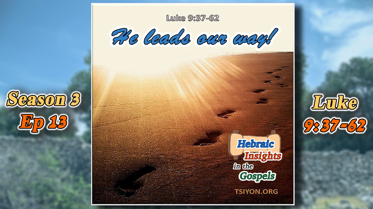 Luke 9:37-62 - He Leads Our Way - HIG S3 Ep13