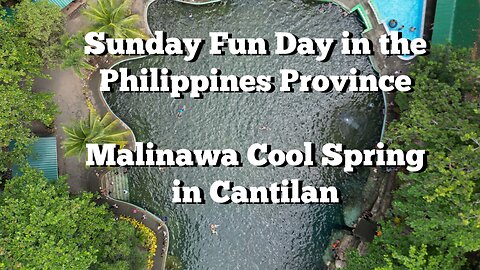 Sunday Fun Day in the Philippines...Malinawa Cool Springs in Cantilan