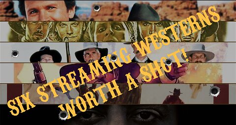 SIX STREAMING WESTERNS WORTH A SHOT!