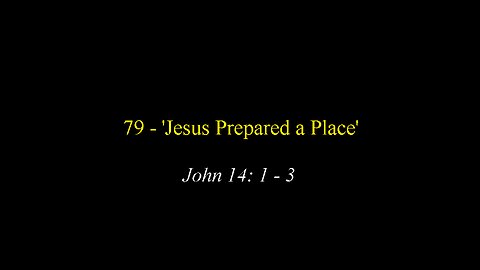 79 - 'Jesus Prepared a Place'