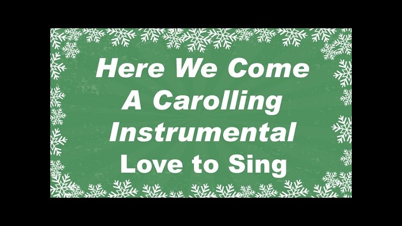 Here We Come A Carolling Instrumental Christmas Music | Christmas Karaoke Sing Along Lyrics