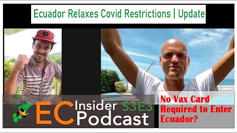 Ecuador Insider Podcast S3 E3 | Ecuador Relaxes Covid Restrictions | Update